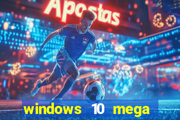 windows 10 mega lite download